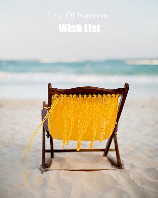 End Of Summer Wish List